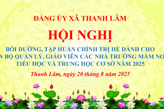 Xã Thanh Lâm: Tổ chức lớp bồi dưỡng tập huấn lý luận chính trị hè năm 2025 